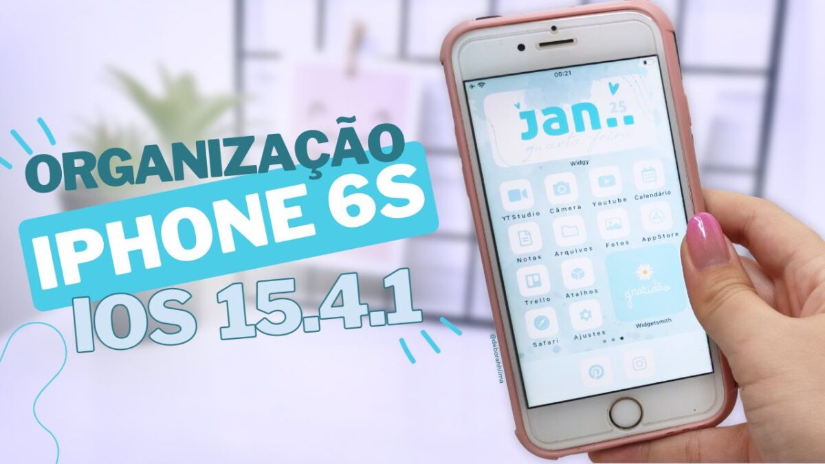 Organizando meu IPhone 6s *iOS 15*